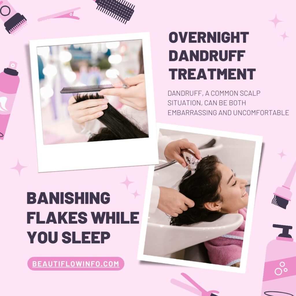 Overnight Dandruff Treatment Banishing Flakes While You Sleep