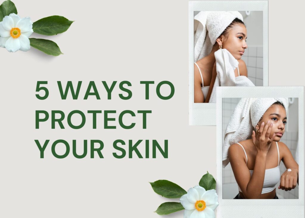 5 Ways to Protect Your Skin